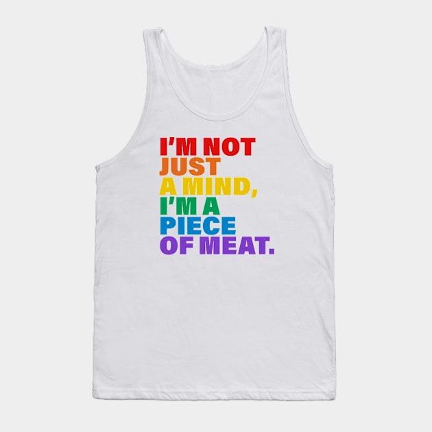 I'm not just a mind I'm a piece of meat Tank Top by Inspyre